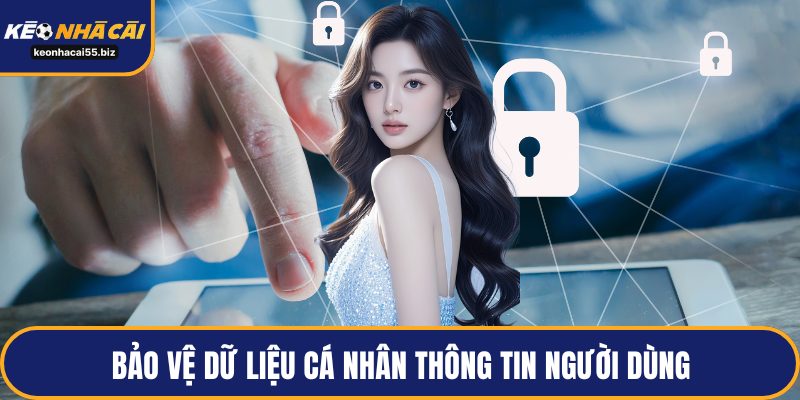 Bảo vệ dữ liệu cá nhân thông tin người dùng