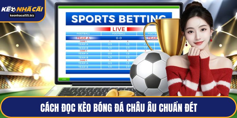 Cách đọc kèo bóng đá châu Âu chuẩn đét
