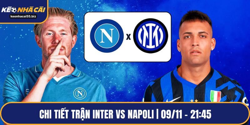 Chi tiết trận Inter vs Napoli | 09/11 – 21:45