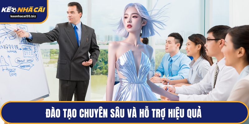 Đào tạo chuyên sâu và hỗ trợ hiệu quả