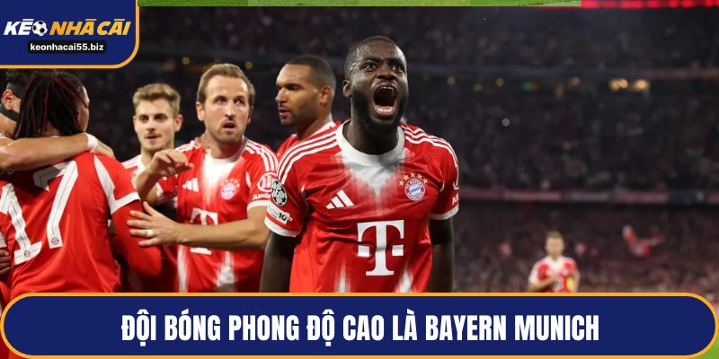 Đội bóng phong độ cao là Bayern Munich