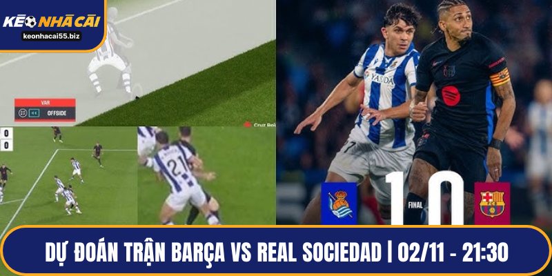 Dự đoán trận Barça vs Real Sociedad | 02/11 – 21:30