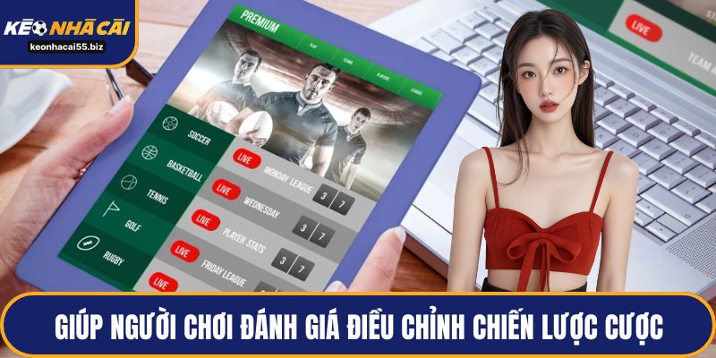 Giúp người chơi đánh giá điều chỉnh chiến lược cược