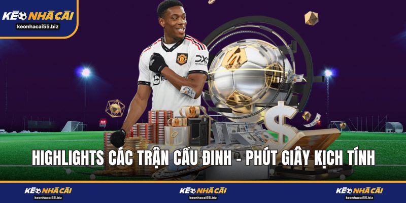 Highlights Các Trận Cầu Đinh