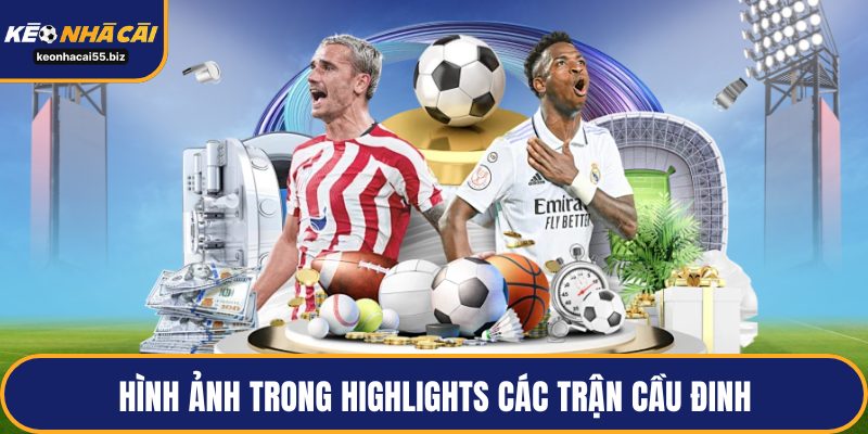 Hình ảnh trong Highlights các trận cầu đinh