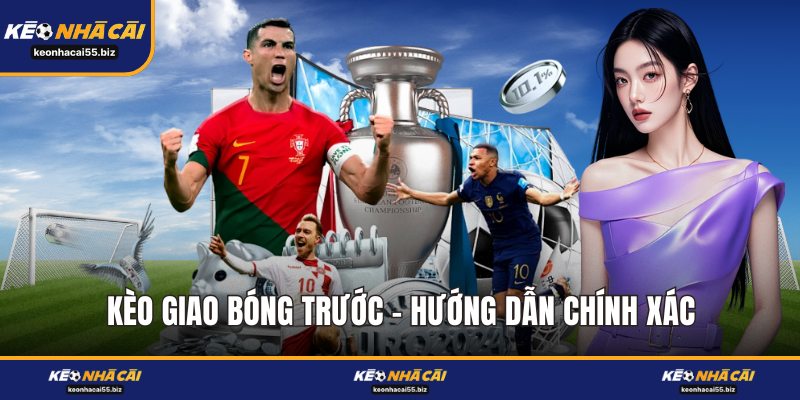 Kèo Giao Bóng Trước