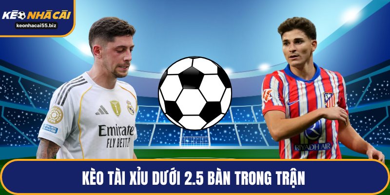Kèo tài xỉu dưới 2.5 bàn trong trận