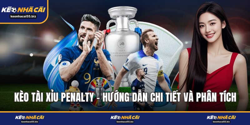 Kèo Tài Xỉu Penalty