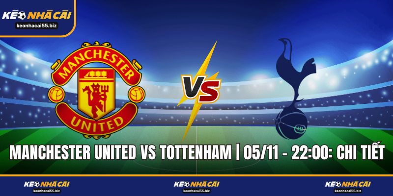 Manchester United Vs Tottenham | 05/11 – 22:00