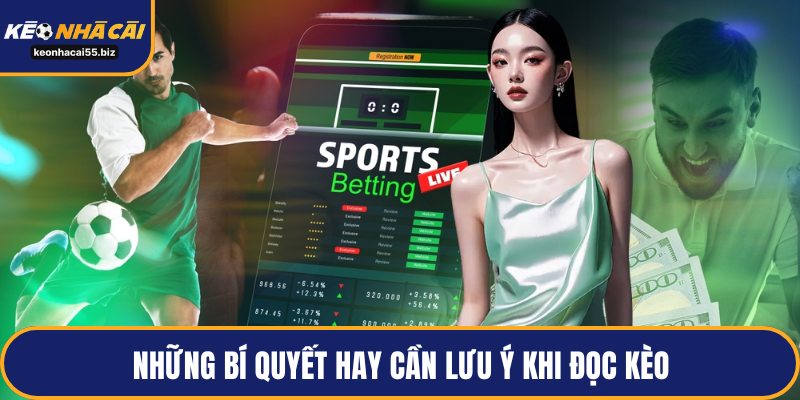 Những bí quyết hay cần lưu ý khi đọc kèo