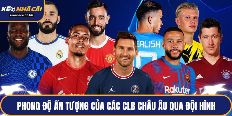 Phong độ ấn tượng của các CLB châu Âu qua đội hình