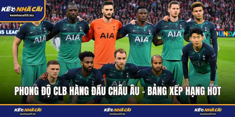Phong Độ CLB Hàng Đầu Châu Âu