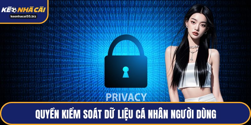 Quyền kiểm soát dữ liệu cá nhân người dùng