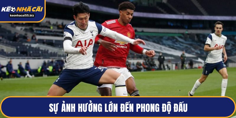 Sự ảnh hưởng lớn đến phong độ đấu