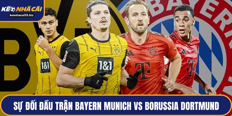 Sự đối đầu của trận Bayern Munich vs Borussia Dortmund
