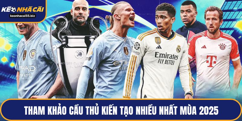 Tham khảo cầu thủ kiến tạo nhiều nhất mùa 2025