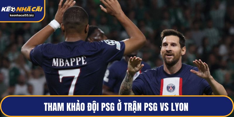 Tham khảo đội PSG ở trận PSG vs Lyon