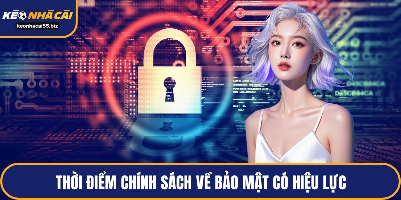 Thời điểm chính sách về bảo mật có hiệu lực