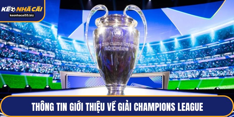Thông tin giới thiệu về giải Champions League