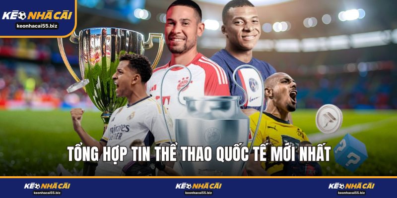 Tổng Hợp Tin Thể Thao Quốc Tế