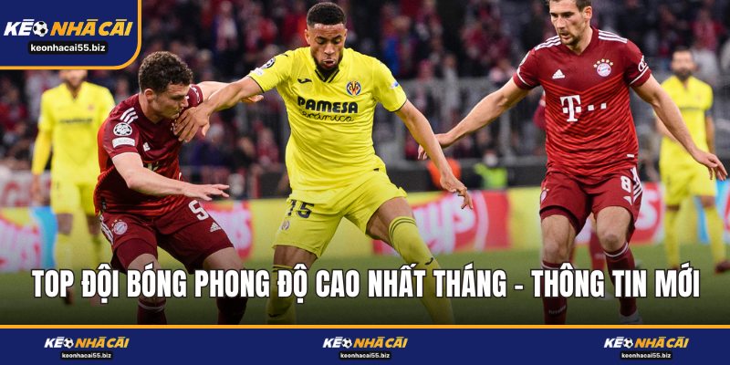 Top Đội Bóng Phong Độ Cao Nhất Tháng