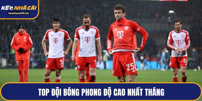 Top đội bóng phong độ cao nhất tháng